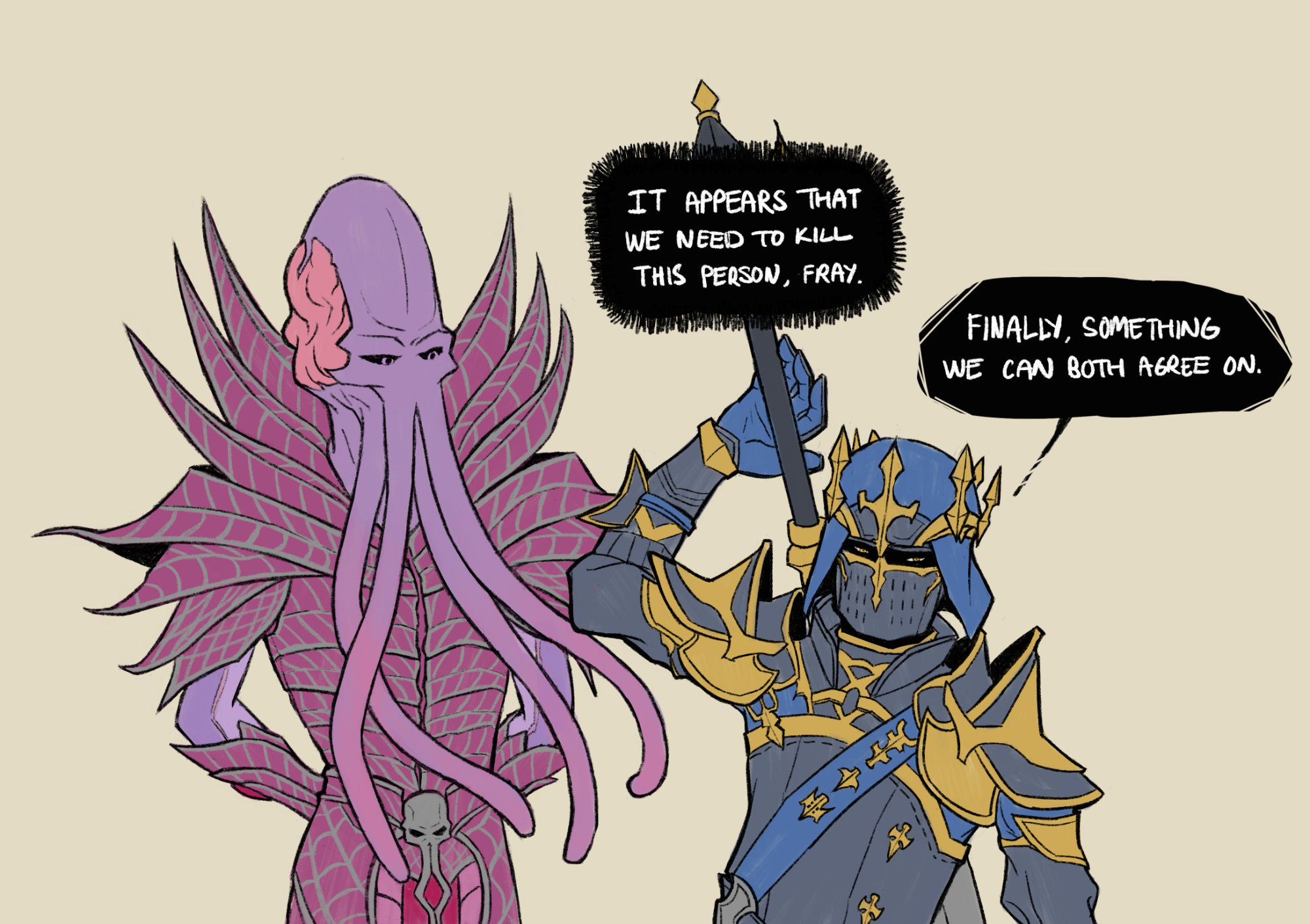 The Emperor from BG3 and Fray from FFXIV are standing next to each other. The Emperor has its arms behind its back, and Fray is reaching behind them for their claymore. The Emperor says, 'It appears we need to kill this person, Fray.' and Fray responds, 'Finally, something we can both agree on.'